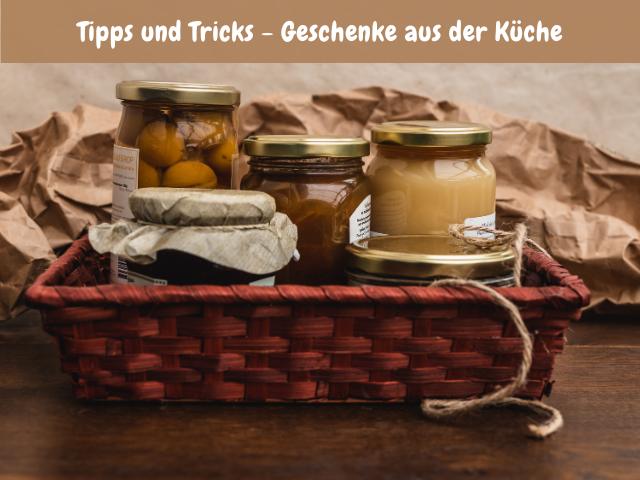 Tipps und Tricks - Geschenke aus der Küche